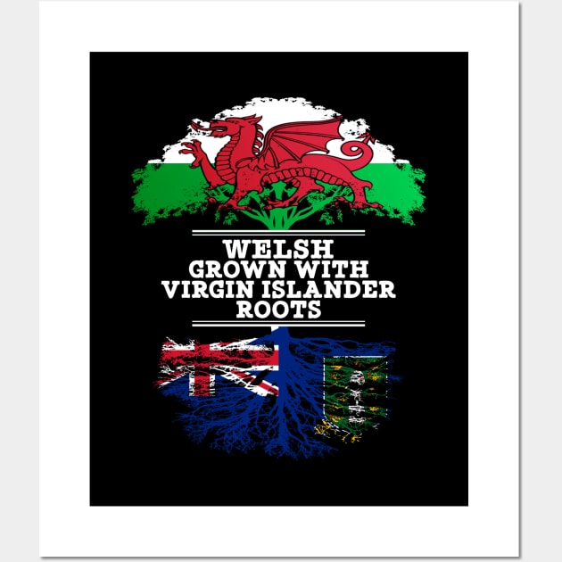 Welsh Grown With Virgin Islander Roots - Gift for Virgin Islander With Roots From British Virgin Islands Wall Art by Country Flags